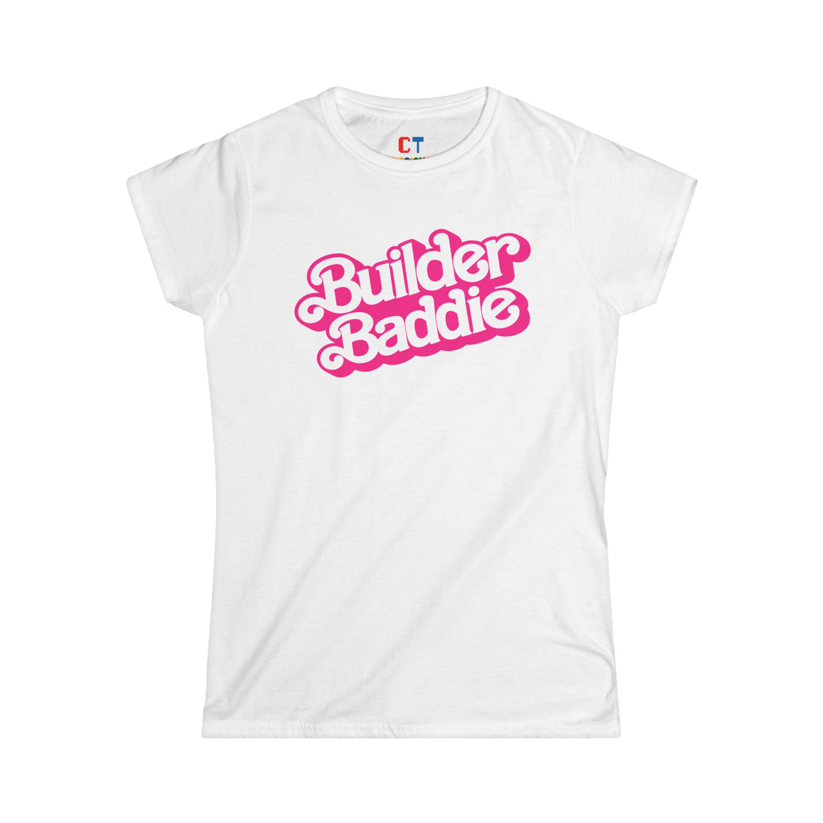 Builder Baddies For The Ladies T-Shirt