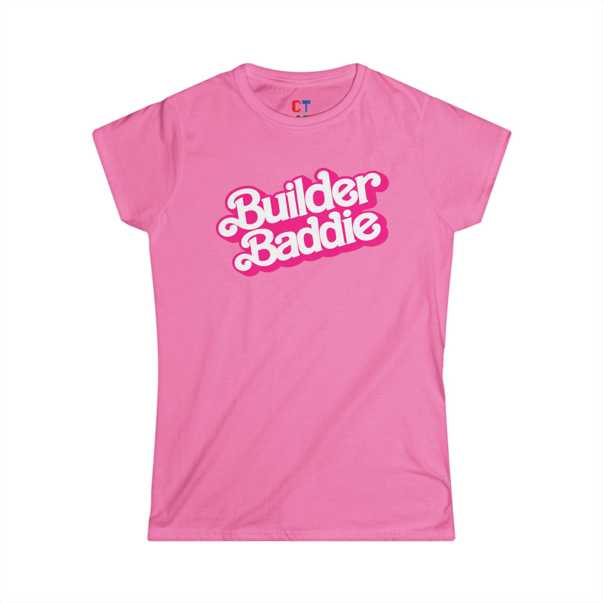 Builder Baddies For The Ladies T-Shirt