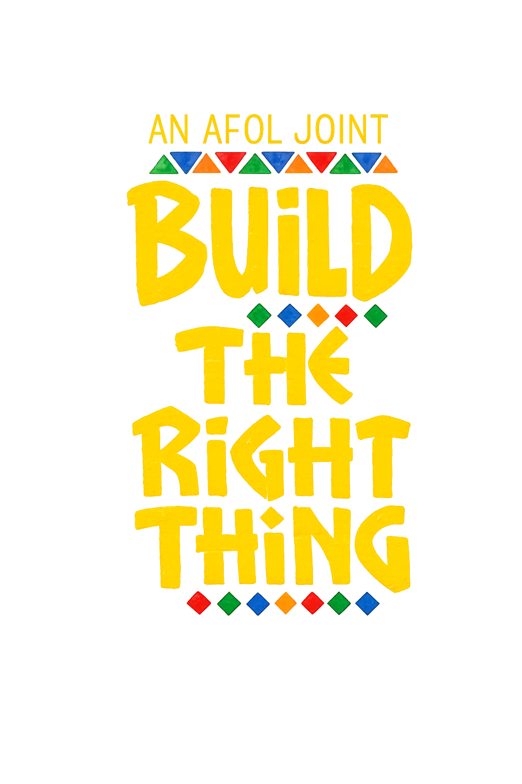 Build The Right Thing T-Shirt